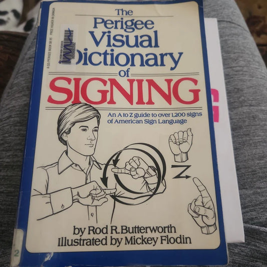 The Perigee Dictionary of Signing By: Rod R. Butterworth