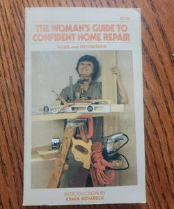 The Womans Guide to Confident Home Repair